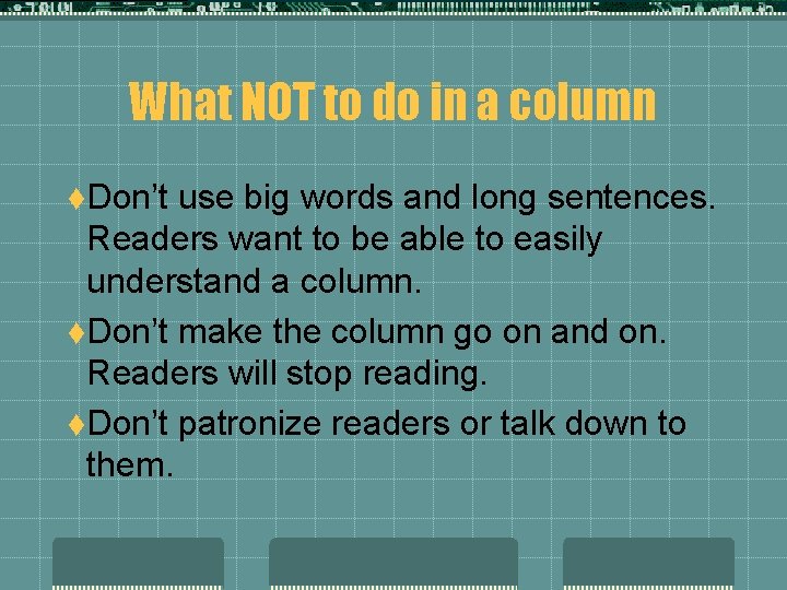 What NOT to do in a column t. Don’t use big words and long