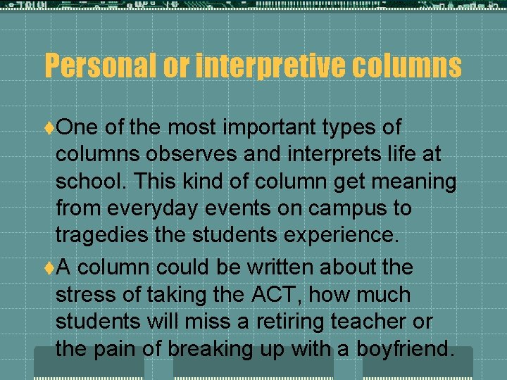 Personal or interpretive columns t. One of the most important types of columns observes