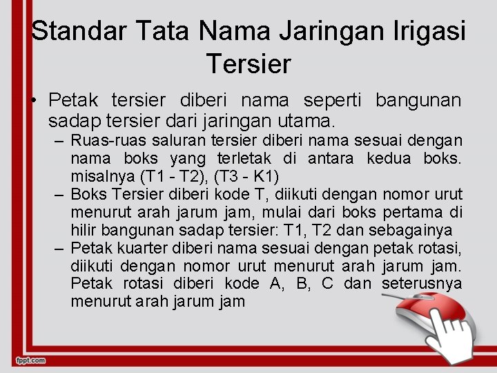 Standar Tata Nama Jaringan Irigasi Tersier • Petak tersier diberi nama seperti bangunan sadap