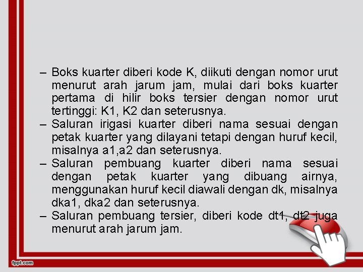 – Boks kuarter diberi kode K, diikuti dengan nomor urut menurut arah jarum jam,