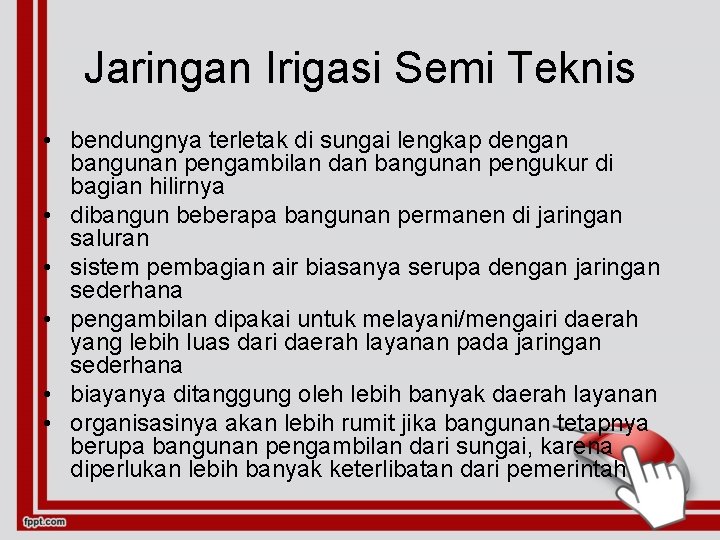 Jaringan Irigasi Semi Teknis • bendungnya terletak di sungai lengkap dengan bangunan pengambilan dan