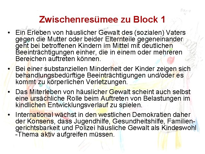 Zwischenresümee zu Block 1 • Ein Erleben von häuslicher Gewalt des (sozialen) Vaters gegen