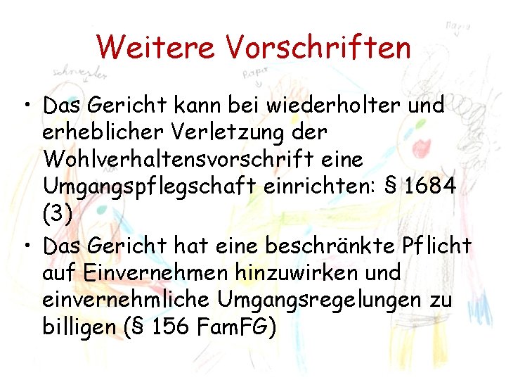 Weitere Vorschriften • Das Gericht kann bei wiederholter und erheblicher Verletzung der Wohlverhaltensvorschrift eine