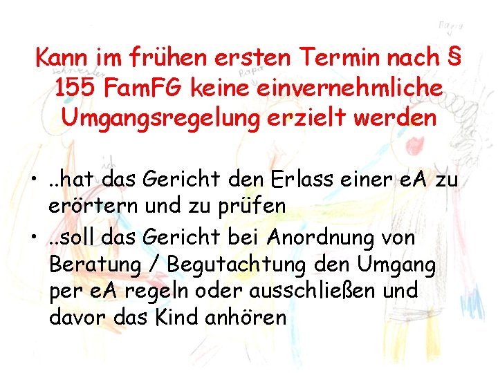 Kann im frühen ersten Termin nach § 155 Fam. FG keine einvernehmliche Umgangsregelung erzielt