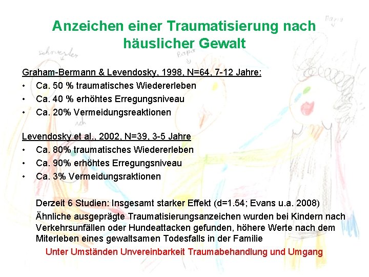 Anzeichen einer Traumatisierung nach häuslicher Gewalt Graham-Bermann & Levendosky, 1998, N=64, 7 -12 Jahre: