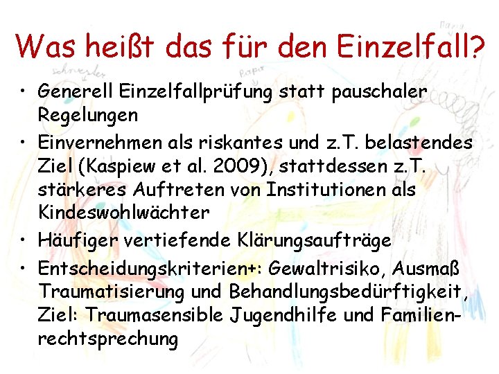 Was heißt das für den Einzelfall? • Generell Einzelfallprüfung statt pauschaler Regelungen • Einvernehmen