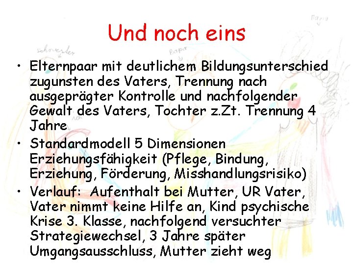 Und noch eins • Elternpaar mit deutlichem Bildungsunterschied zugunsten des Vaters, Trennung nach ausgeprägter