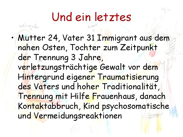 Und ein letztes • Mutter 24, Vater 31 Immigrant aus dem nahen Osten, Tochter