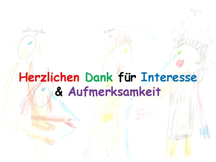 Herzlichen Dank für Interesse & Aufmerksamkeit 