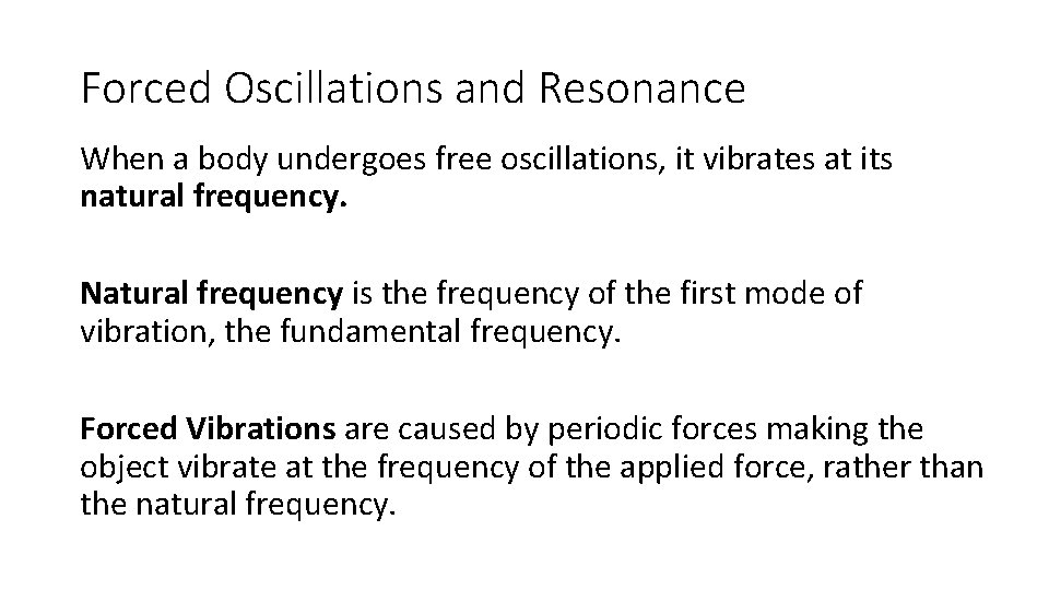 Forced Oscillations and Resonance When a body undergoes free oscillations, it vibrates at its