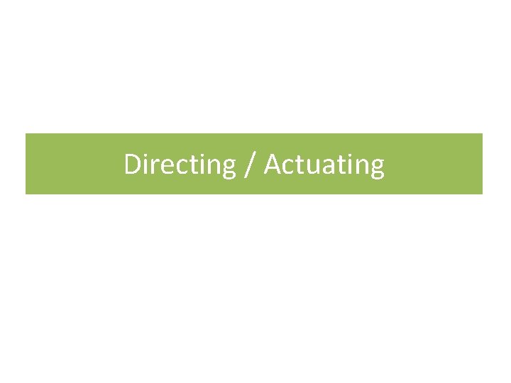 Directing / Actuating 