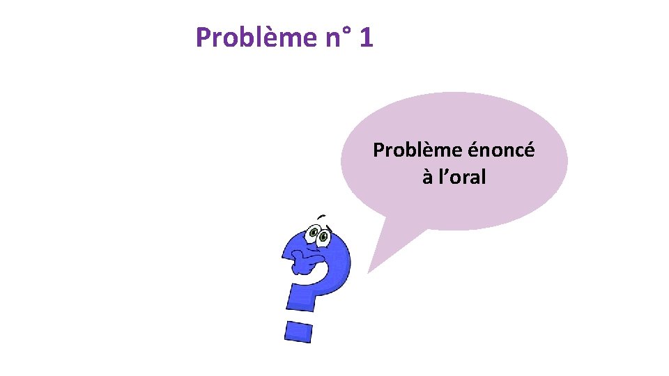 Problème n° 1 Problème énoncé à l’oral 