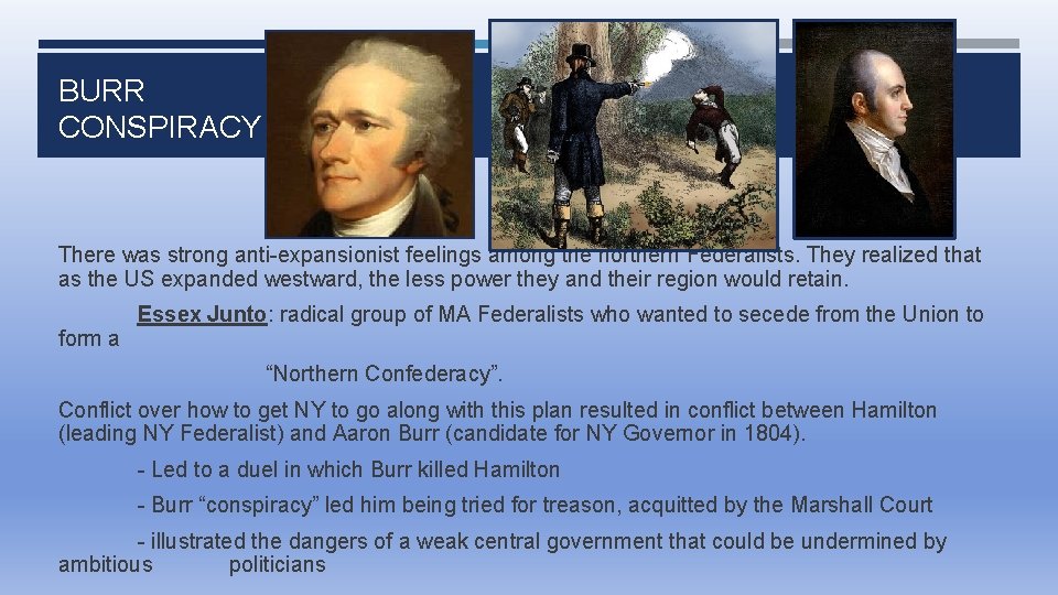 BURR CONSPIRACY There was strong anti-expansionist feelings among the northern Federalists. They realized that