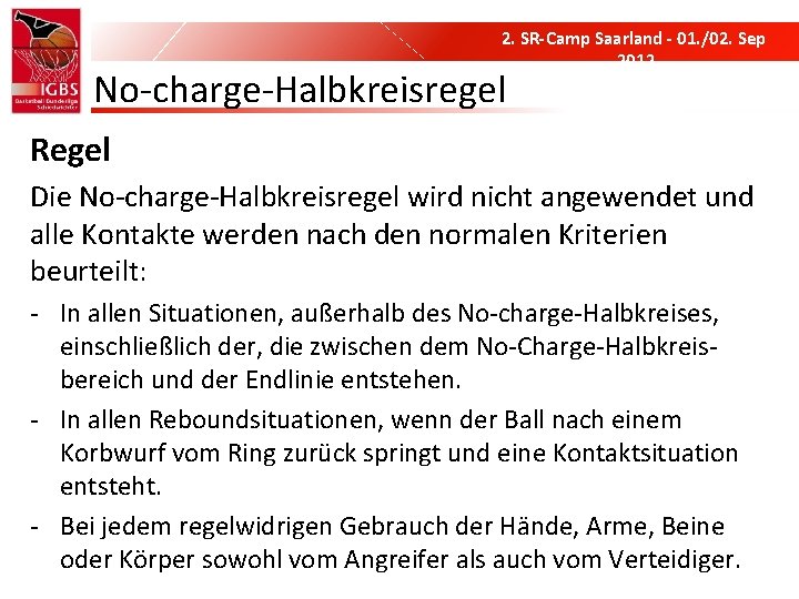 2. SR-Camp Saarland - 01. /02. Sep 2012 No-charge-Halbkreisregel Regel Die No-charge-Halbkreisregel wird nicht