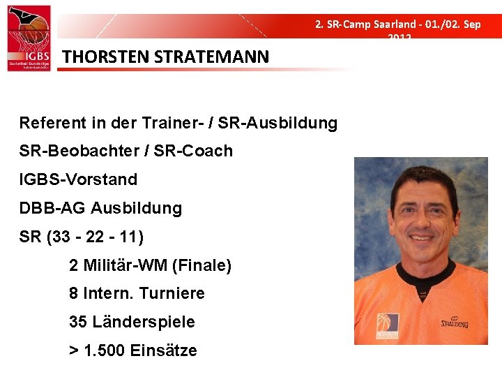 THORSTEN STRATEMANN 2. SR-Camp Saarland - 01. /02. Sep 2012 Referent in der Trainer-