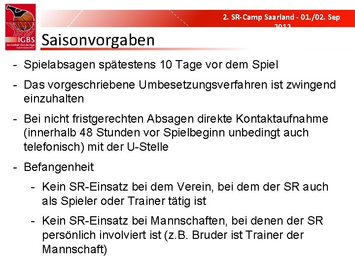 Saisonvorgaben 2. SR-Camp Saarland - 01. /02. Sep 2012 - Spielabsagen spätestens 10 Tage Saisonvorgaben 2. SR-Camp Saarland - 01. /02. Sep 2012 - Spielabsagen spätestens 10 Tage