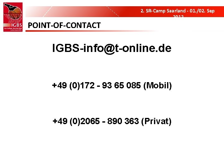 POINT-OF-CONTACT 2. SR-Camp Saarland - 01. /02. Sep 2012 IGBS-info@t-online. de +49 (0)172 -