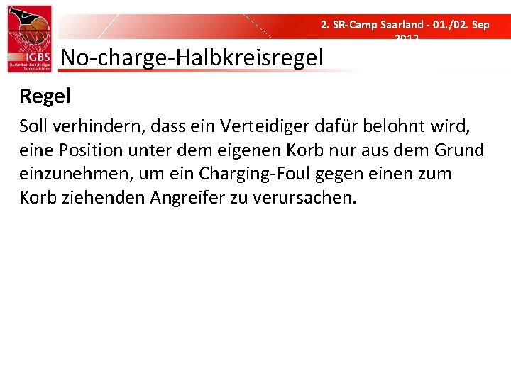 2. SR-Camp Saarland - 01. /02. Sep 2012 No-charge-Halbkreisregel Regel Soll verhindern, dass ein