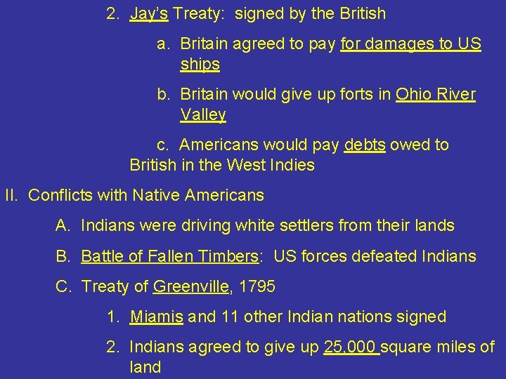 2. Jay’s Treaty: signed by the British a. Britain agreed to pay for damages