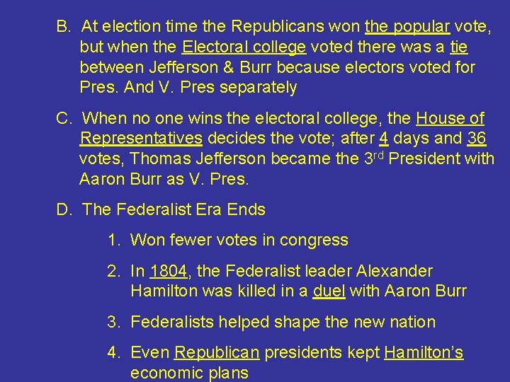 B. At election time the Republicans won the popular vote, but when the Electoral