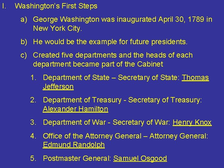 I. Washington’s First Steps a) George Washington was inaugurated April 30, 1789 in New