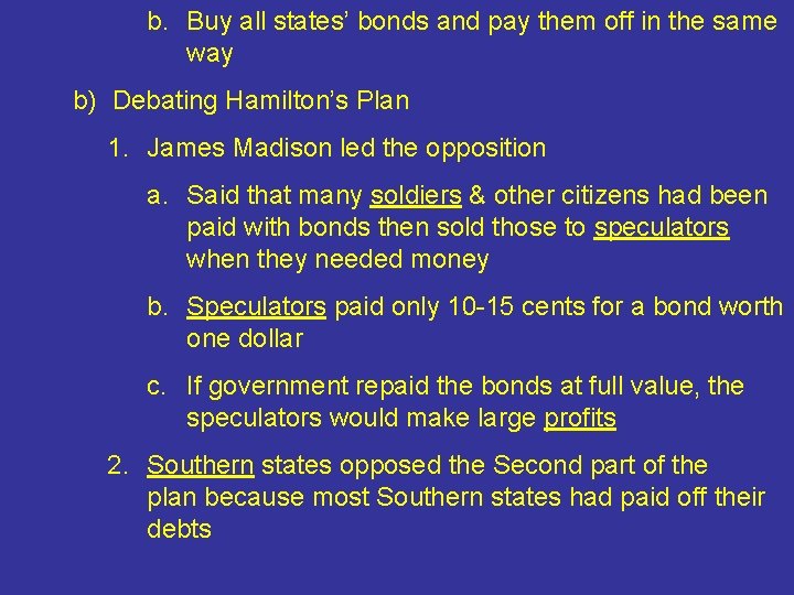 b. Buy all states’ bonds and pay them off in the same way b)