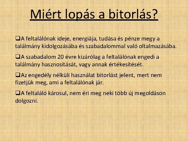 Miért lopás a bitorlás? q. A feltalálónak ideje, energiája, tudása és pénze megy a