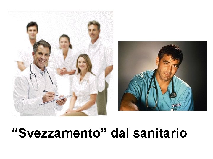 “Svezzamento” dal sanitario 