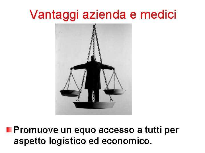 Vantaggi azienda e medici Promuove un equo accesso a tutti per aspetto logistico ed