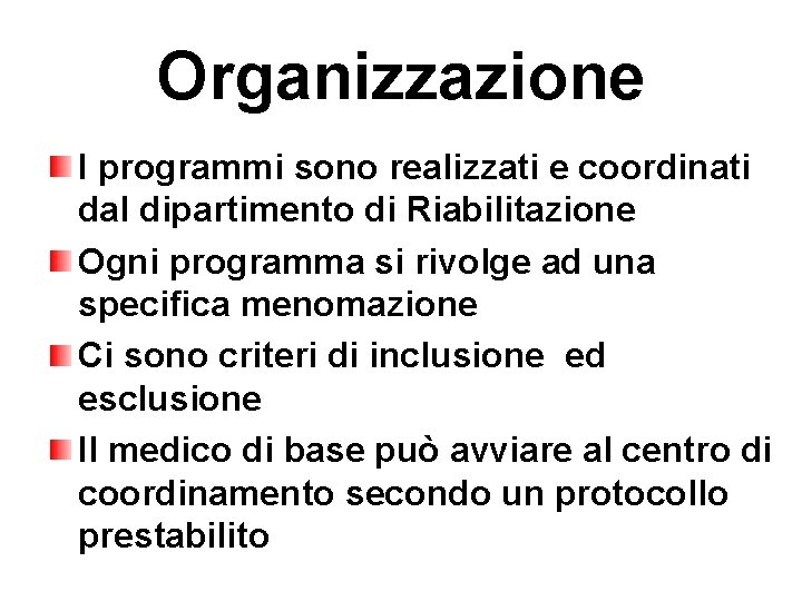 Organizzazione I programmi sono realizzati e coordinati dal dipartimento di Riabilitazione Ogni programma si