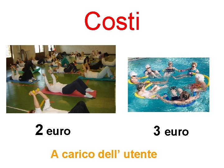 Costi 2 euro 3 euro A carico dell’ utente 