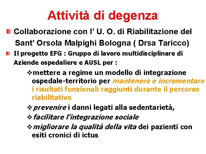 Attività di degenza Collaborazione con l’ U. O. di Riabilitazione del Sant’ Orsola Malpighi