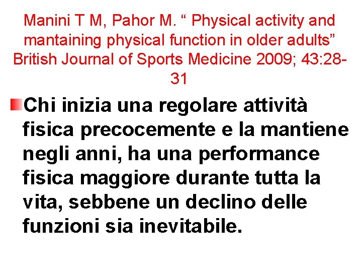 Manini T M, Pahor M. “ Physical activity and mantaining physical function in older