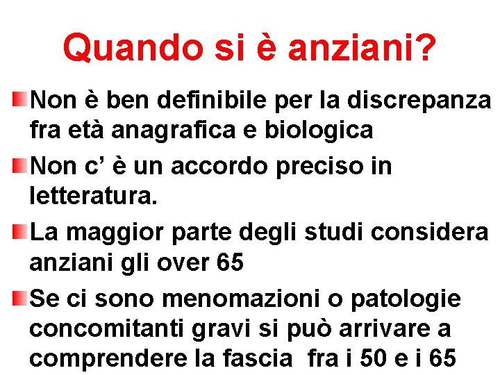 Quando si è anziani? Non è ben definibile per la discrepanza fra età anagrafica