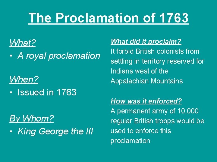 The Proclamation of 1763 What? • A royal proclamation When? • Issued in 1763