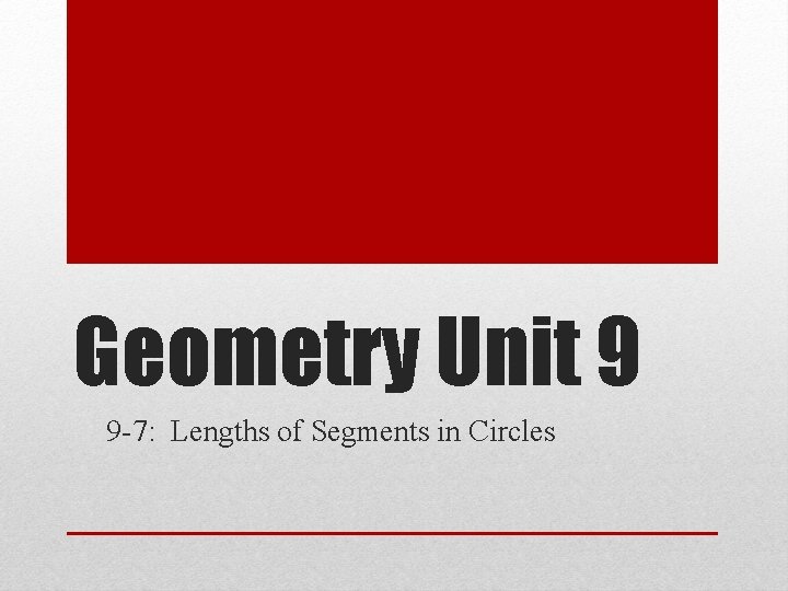 Geometry Unit 9 9 -7: Lengths of Segments in Circles 