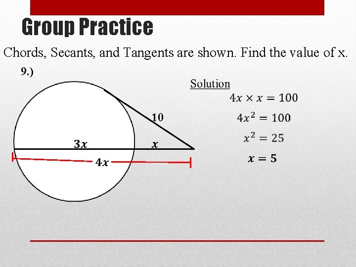 Group Practice Chords, Secants, and Tangents are shown. Find the value of x. 9.