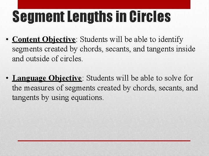 Segment Lengths in Circles • Content Objective: Students will be able to identify segments