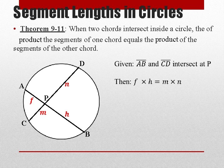 Segment Lengths in Circles • Theorem 9 -11: When two chords intersect inside a