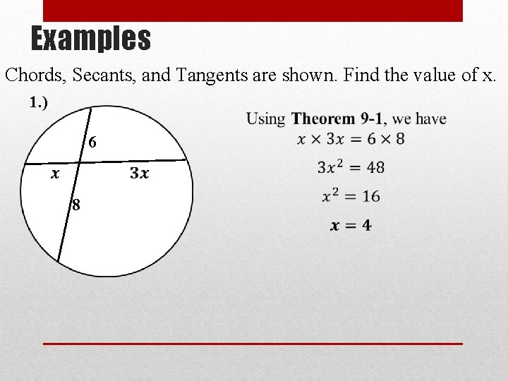 Examples Chords, Secants, and Tangents are shown. Find the value of x. 1. )