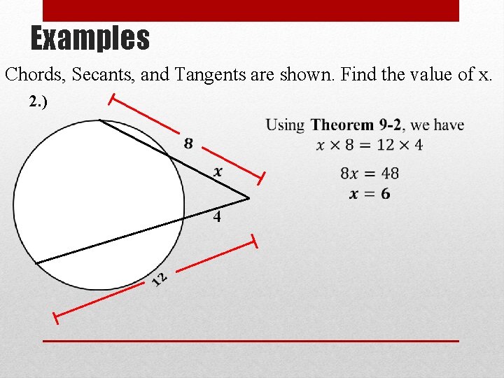 Examples Chords, Secants, and Tangents are shown. Find the value of x. 2. )