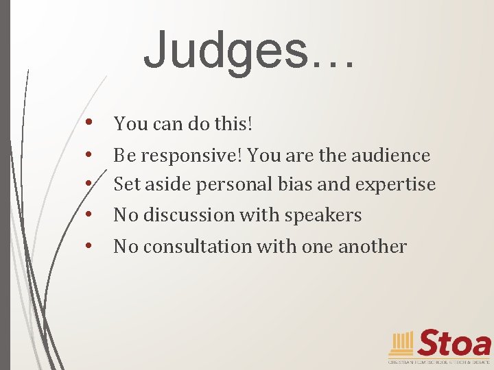 Judges… • You can do this! • • Be responsive! You are the audience