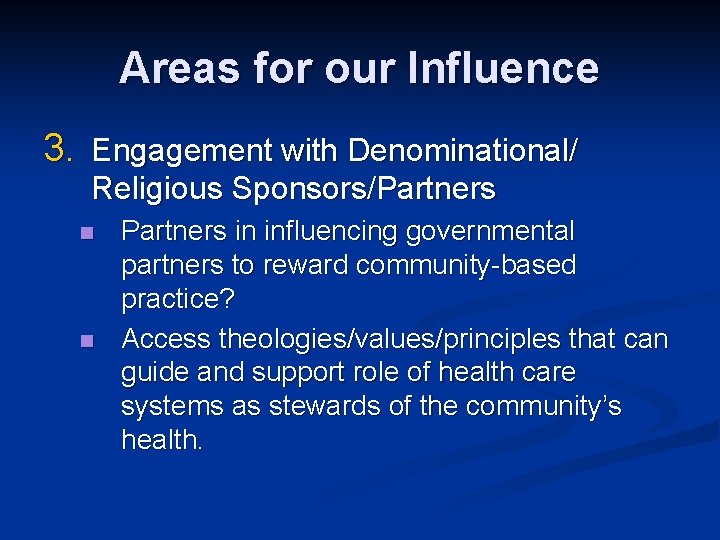 Areas for our Influence 3. Engagement with Denominational/ Religious Sponsors/Partners n n Partners in