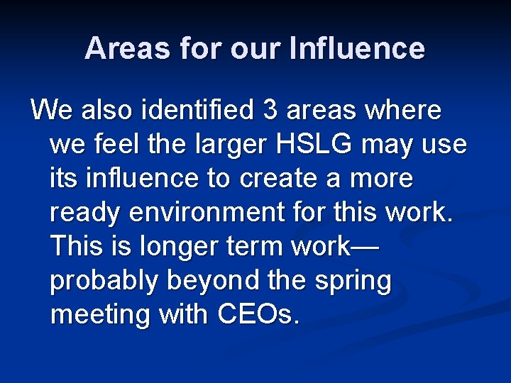 Areas for our Influence We also identified 3 areas where we feel the larger