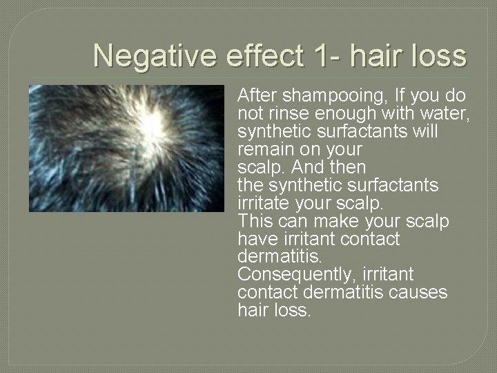 Negative effect 1 - hair loss After shampooing, If you do not rinse enough