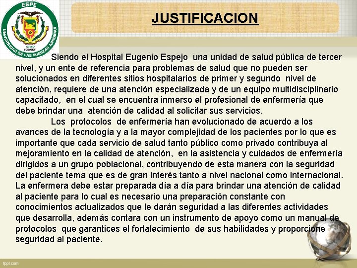 JUSTIFICACION Siendo el Hospital Eugenio Espejo una unidad de salud pública de tercer nivel,