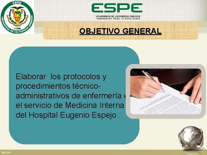 OBJETIVO GENERAL Elaborar los protocolos y procedimientos técnicoadministrativos de enfermería en el servicio de