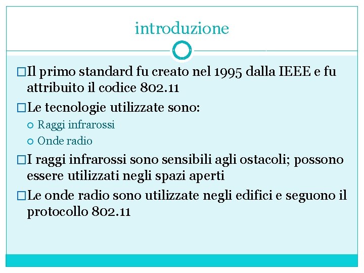 introduzione �Il primo standard fu creato nel 1995 dalla IEEE e fu attribuito il