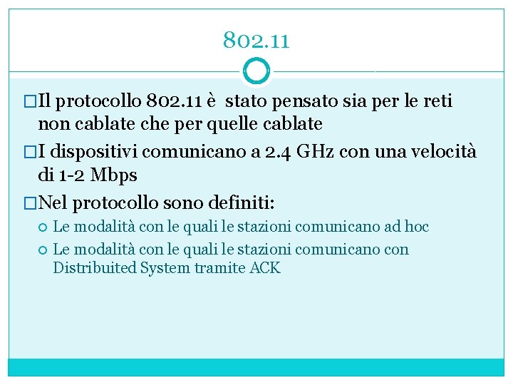 802. 11 �Il protocollo 802. 11 è stato pensato sia per le reti non