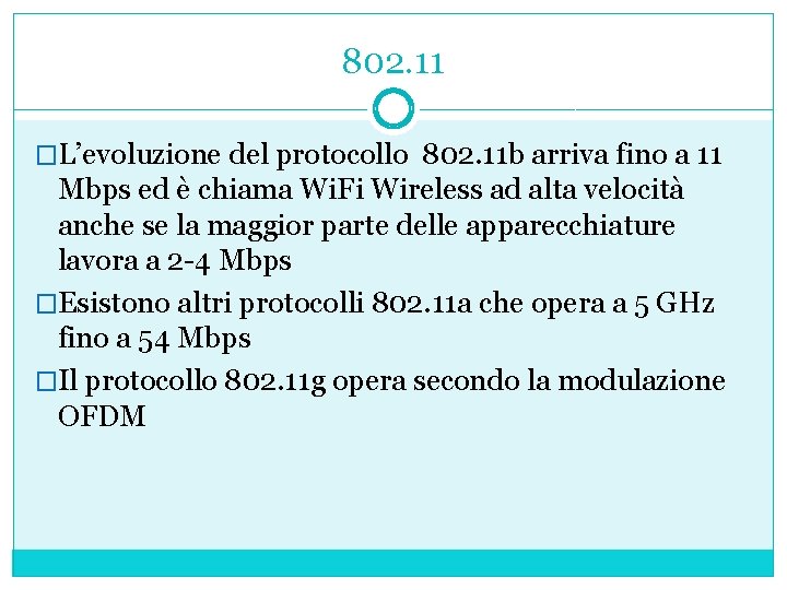 802. 11 �L’evoluzione del protocollo 802. 11 b arriva fino a 11 Mbps ed